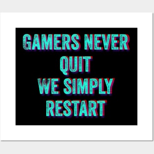 Gamers Never Quit We Simply Restart Posters and Art